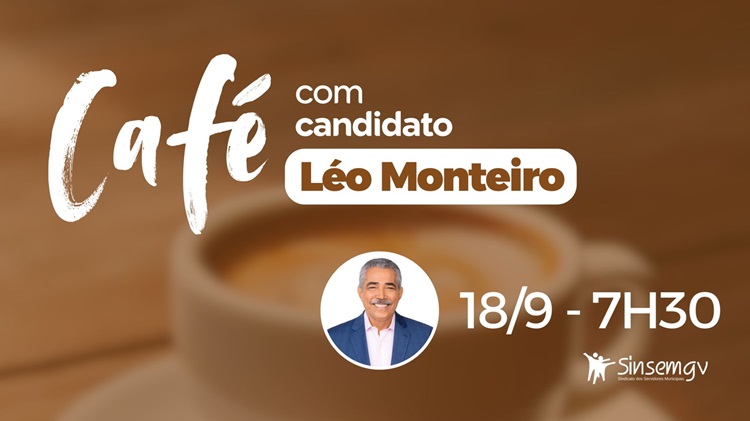 Café com Candidatos a Prefeito: Léo Monteiro participa de sabatina no Sinsem amanhã