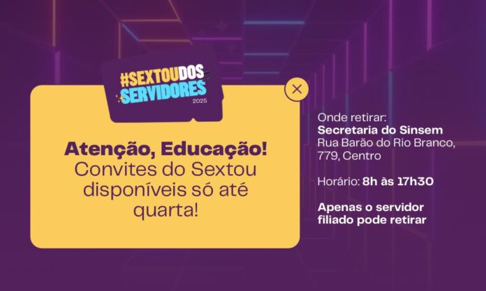 Últimos dias para servidores da Educação retirarem convites do Sextou